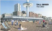  ??  ?? TALL ORDER The i360