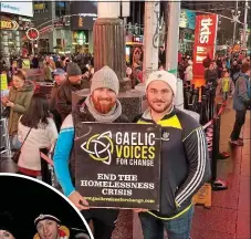  ??  ?? VOICES: Ciaran ‘Nudie’ Hughes and Ciaran Scally fly the flag for the new movement in Times Square, New York; left, Kevin Cassidy, Anna Geary and Conor Mortimer sleeping out in Dublin