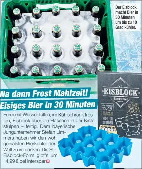  ??  ?? Der Eisblock macht Bier in 30 Minuten um bis zu 10 Grad kühler.