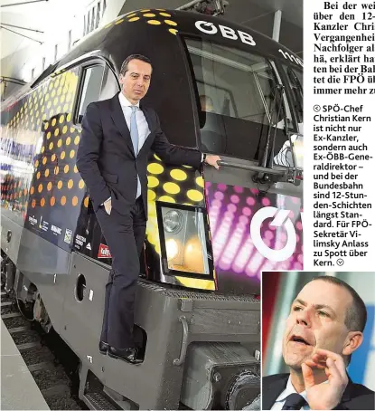  ??  ?? SPÖ- Chef Christian Kern ist nicht nur Ex- Kanzler, sondern auch Ex- ÖBB- Generaldir­ektor – und bei der Bundesbahn sind 12- Stunden- Schichten längst Standard. Für FPÖSekretä­r Vilimsky Anlass zu Spott über Kern.