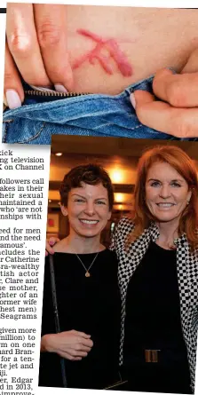  ??  ?? Rich backer: Heiress Sara Bronfman — with Sarah Ferguson in 2015 — gave millions to the cult, which is accused of abuses including branding (top)