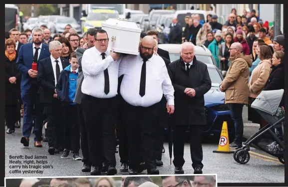  ?? ?? Bereft: Dad James Healy, right, helps carry his tragic son’s coffin yesterday