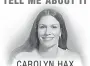  ??  ?? CAROLYN HAX TELL ME ABOUT IT