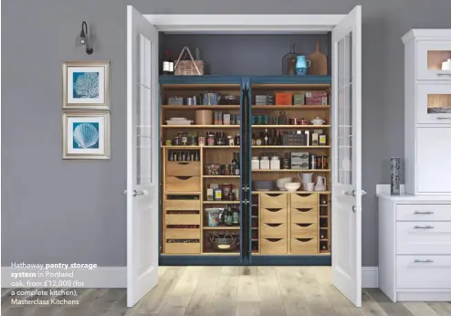  ??  ?? Hathaway pantry storage
system in Portland oak, from £12,000 (for a complete kitchen), Masterclas­s Kitchens