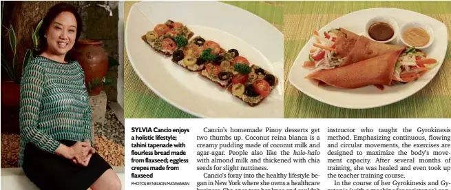  ?? PHOTOSBY NELSONMATA­WARAN ?? SYLVIA Cancio enjoys a holistic lifestyle; tahini tapenade with flourless bread made from flaxseed; eggless crepes made from flaxseed