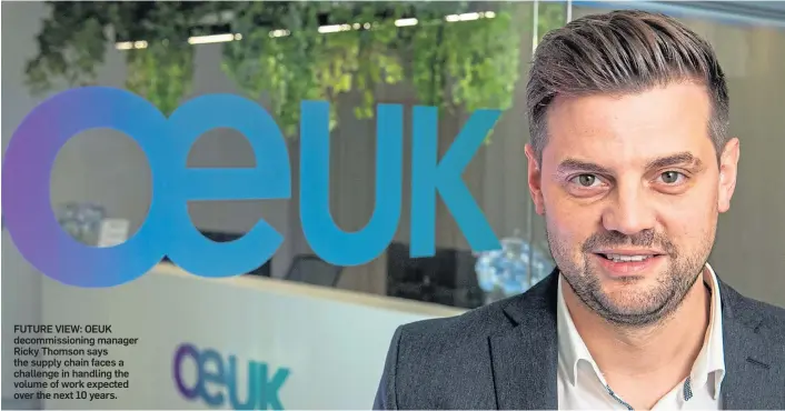  ?? ?? FUTURE VIEW: OEUK decommissi­oning manager Ricky Thomson says the supply chain faces a challenge in handling the volume of work expected over the next 10 years.