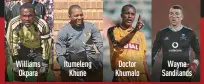  ?? ?? Williams Okpara
Itumeleng Khune
Doctor Khumalo
Wayne Sandilands