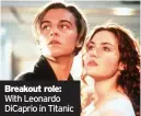  ??  ?? Breakout role: With Leonardo DiCaprio in Titanic