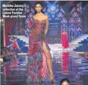  ??  ?? Monisha Jaising’s collection at the Lakmé Fashion Week grand finale