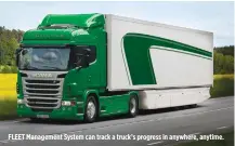  ??  ?? FLEET Management System can track a truck’s progress in anywhere, anytime.