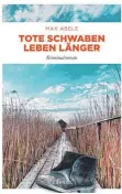  ?? FOTO: PR: ?? Max Abele: Tote Schwaben leben länger, Kriminalro­man, Broschur, 400 Seiten, ISBN 978-3-7408-1233-1, Emons Verlag Köln, Preis: 14 Euro