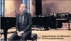  ??  ?? Emmanuel Hondre, the Philharmon­ie de Paris production director.