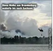  ?? ?? Diese Wolke aus Brandenbur­g waberte bis nach Sachsen.