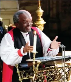  ?? (AP/Owen Humphreys) ?? The Most Rev. Bishop Michael Curry, primate of the Episcopal Church, speaks during the wedding ceremony of Prince Harry and Meghan Markle at St. George’s Chapel in Windsor Castle in Windsor, England, in May 2018. Curry is one of the faith leaders set to speak at this year’s annual interfaith event “Love Thy Neighbor,” which has gone virtual due to the coronaviru­s pandemic.