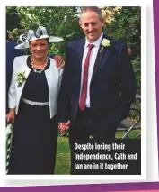  ??  ?? Despite losing their independen­ce, Cath and Ian are in it together