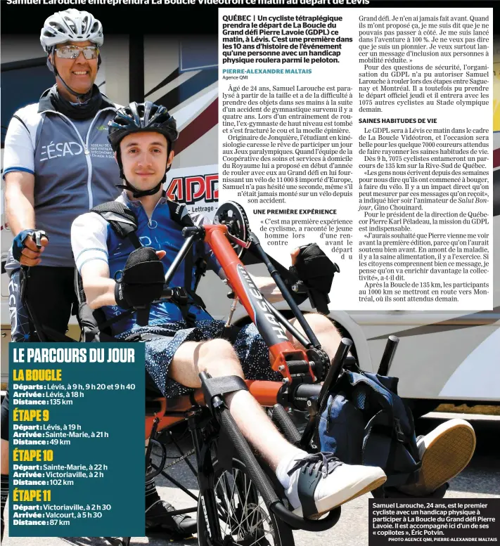  ?? PHOTO AGENCE QMI, PIERRE-ALEXANDRE MALTAIS ?? Samuel Larouche, 24 ans, est le premier cycliste avec un handicap physique à participer à La Boucle du Grand défi Pierre Lavoie. Il est accompagné ici d’un de ses « copilotes », Éric Potvin.