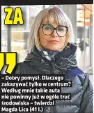  ?? ?? Według mnie takie auta nie powinny już w ogóle truć środowiska – twierdzi Magda Lica (41 l.)