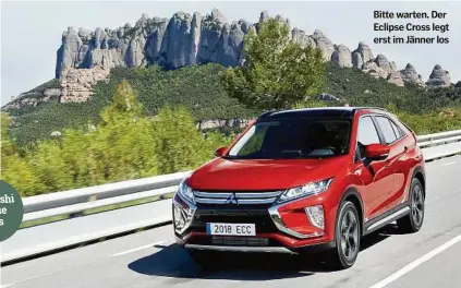  ??  ?? Bitte warten. Der Eclipse Cross legt erst im Jänner los Mitsubishi Eclipse Cross