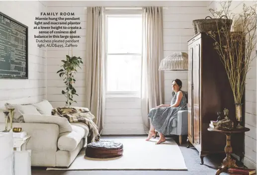  ??  ?? FAMILY ROOM Marnie hung the pendant light and macramé planter at a lower height to create a sense of cosiness and balance in this large space. Dutchess pleated pendant light, AUD$495, Zaffero