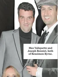  ??  ?? Max Valiquette and Joseph Bonnici, both of Bensimon Byrne.
