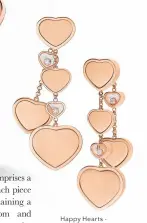  ?? ?? Happy Hearts - Golden Hearts
Collec tion: chandelier earring with four dancing diamonds, 18-carat ethical gold and
diamonds