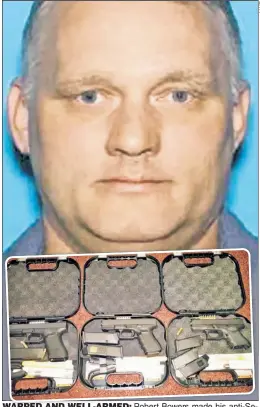  ??  ?? WARPED AND WELL-ARMED: Robert Bowers made his anti-Semitic feelings known long before he allegedly shot up a Pittsburgh temple Saturday, killing 11. He posted this photo (above) of what he called “my glock family” on the alt-right social media site, Gab.