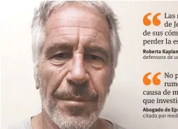  ??  ?? ¿Impune? La muerte de Jeffrey Epstein deja en problemas a la justicia estadounid­ense.