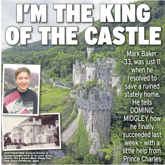  ?? Pictures: DAILY POST WALES; WALES NEWS SERVICE; HLF.ORG.UK ?? RESTORATIO­N: Gwrych Castle is being brought back to its past glory, above. It’s a dream Mark Baker has had since childhood, inset