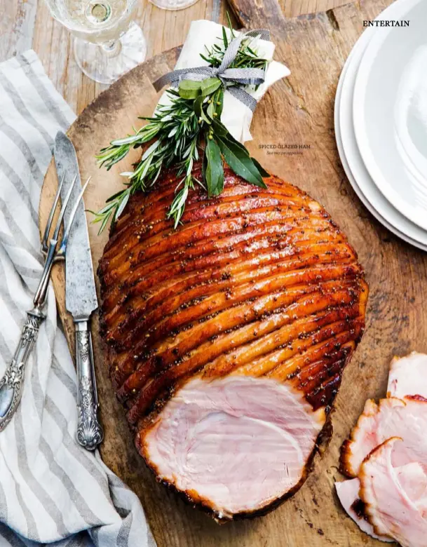  ?? ?? SPICED GLAZED HAM
See recipe opposite