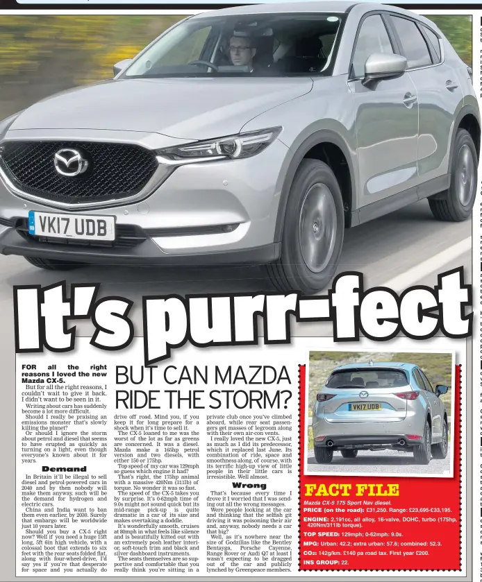  ??  ?? Your motoring questions answered by the experts www.parkers.co.uk Mazda CX-5 175 Sport Nav diesel. PRICE (on the road): £31,250. Range: £23,695-£33,195. ENGINE: 2,191cc, all alloy, 16-valve, DOHC, turbo (175hp,
420Nm/311lb torque). TOP SPEED: 129mph;...