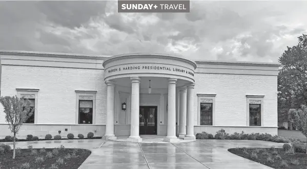  ?? STEVE STEPHENS PHOTOS/SPECIAL TO THE DISPATCH ?? The new Harding Presidenti­al Museum is now open to the public.