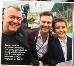  ??  ?? Barnes took his acclaimed performer son, David Campbell, 44, along with David’s son Leo, 7, to the Sydney premiere of Thor: Ragnarok on Oct. 15.