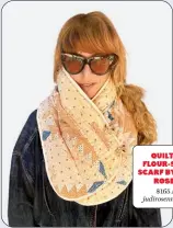  ?? ?? Quilted Flour-Sack Scarf by Judi Rosen $165 at judirosenn­y.com