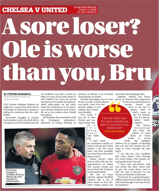  ??  ?? Ole Gunnar Solskjaer is confident Anthony Martial will come through his difficult patch