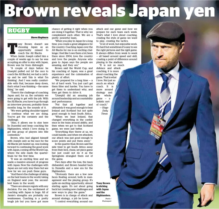  ?? Photo / Photosport ?? Steve Hepburn
Tony Brown is sticking with Japan and the Highlander­s.