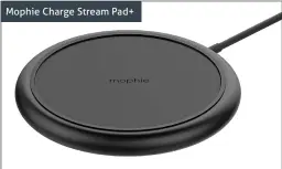  ??  ?? Mophie Charge Stream Pad+