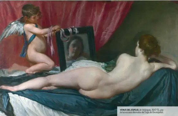  ??  ?? VENUS DEL ESPEJO, de Velázquez, 1647-51, uno de los escasos desnudos del Siglo de Oro español.