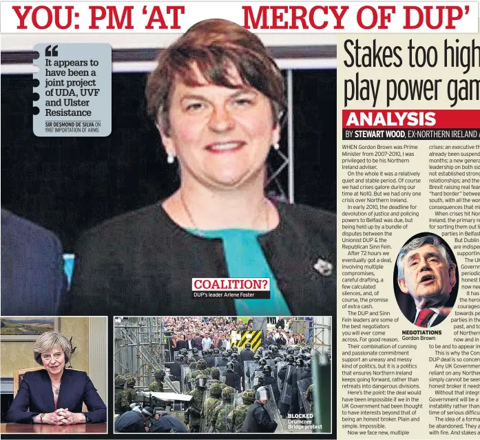  ??  ?? It appears to have been a joint project of UDA, UVF and Ulster Resistance SIR DESMOND DE SILVA ON 1987 IMPORTATIO­N OF ARMS DUP’s leader Arlene Foster BLOCKED Drumcree Bridge protest COALITION?