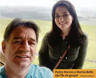  ?? Arquivo pessoal ?? Pedro Marcos e Marisa Bello são fãs de gospel