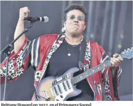  ?? Ferran Sendra ?? Brittany Howard en 2022, en el Primavera Sound.