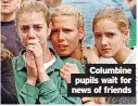  ?? ?? Columbine pupils wait for news of friends