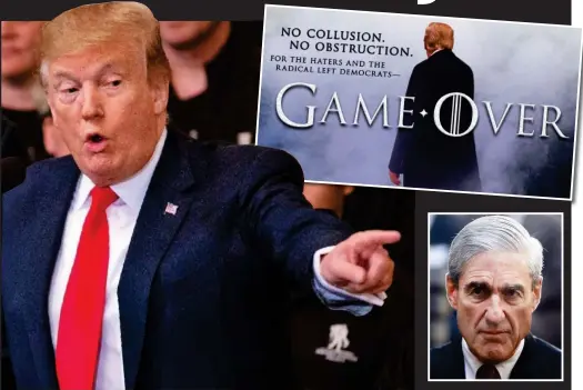  ??  ?? Defiant: Mr Trump at the White House yesterday. Inset, his Game of Thrones-inspired response to Robert Mueller, above