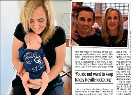  ?? ?? FAMILY TIES: Tracey Neville, far left, with son Nev in March 2020, soon after he was born, and with older brother Gary in 2017, left