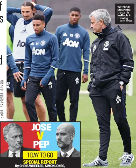  ?? GETTY IMAGES ?? Watchful: Mourinho trusts his instincts in training