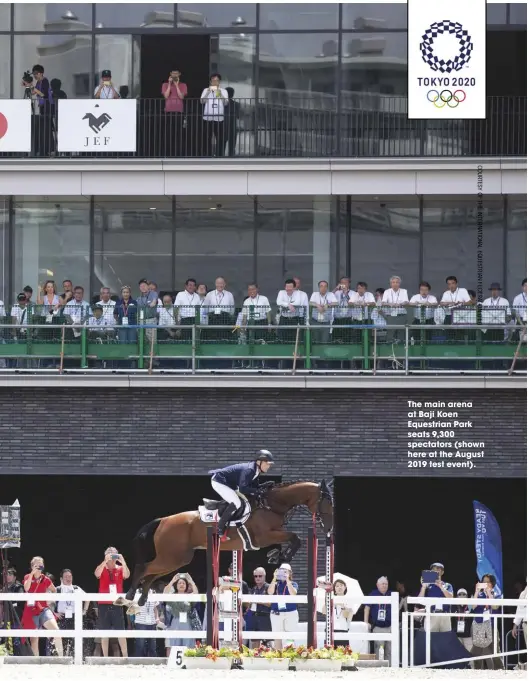  ??  ?? The main arena at Baji Koen Equestrian Park seats 9,300 spectators (shown here at the August 2019 test event).