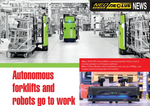  ??  ?? Above: AGILOX’s robot forklift, or automated guided vehicle, is now in everyday operation in a European warehouse
Below: Gideon Brothers’ robot load platforms can carry up to 800kg....and navigate around moving people and machines