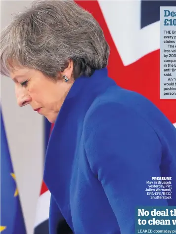  ??  ?? PRESSURE May in Brussels yesterday. Pic: Julien Warnand/ EPA-EFE/REX/ Shuttersto­ck