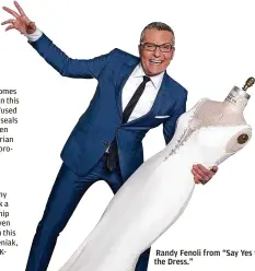  ?? ?? Randy Fenoli from “Say Yes to the Dress.”