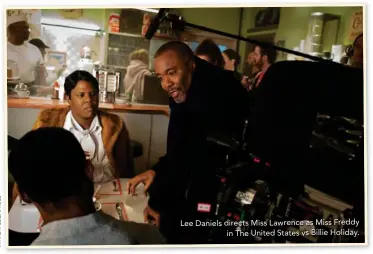  ??  ?? Lee Daniels directs Miss Lawrence as Miss Freddy in The United States vs Billie Holiday.