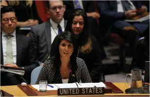  ?? (Andrew Kelly/Reuters) ?? US AMBASSADOR to the UN Nikki Haley speaks to the Security Council on Tuesday.